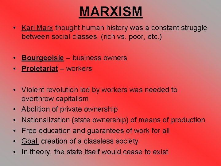 MARXISM • Karl Marx thought human history was a constant struggle between social classes.