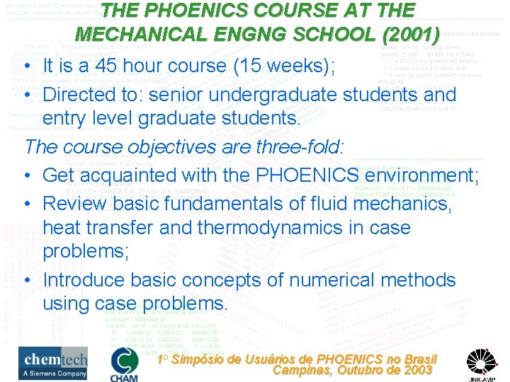 THE PHOENICS COURSE AT THE MECHANICAL ENGNG SCHOOL (2001) Min valu= 2. 263202 E+00