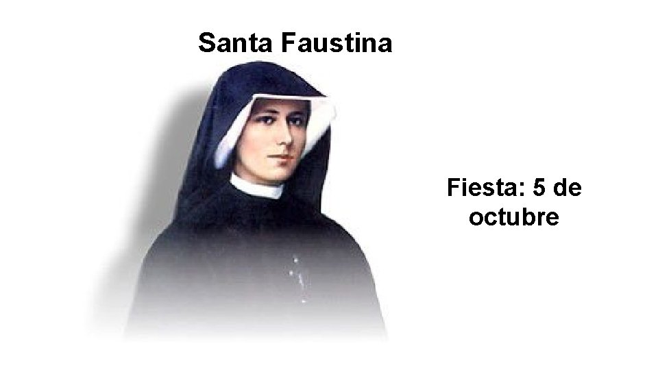 Santa Faustina Fiesta: 5 de octubre 