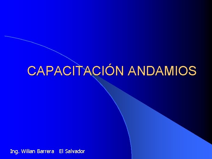 CAPACITACIÓN ANDAMIOS Ing. Wilian Barrera El Salvador 