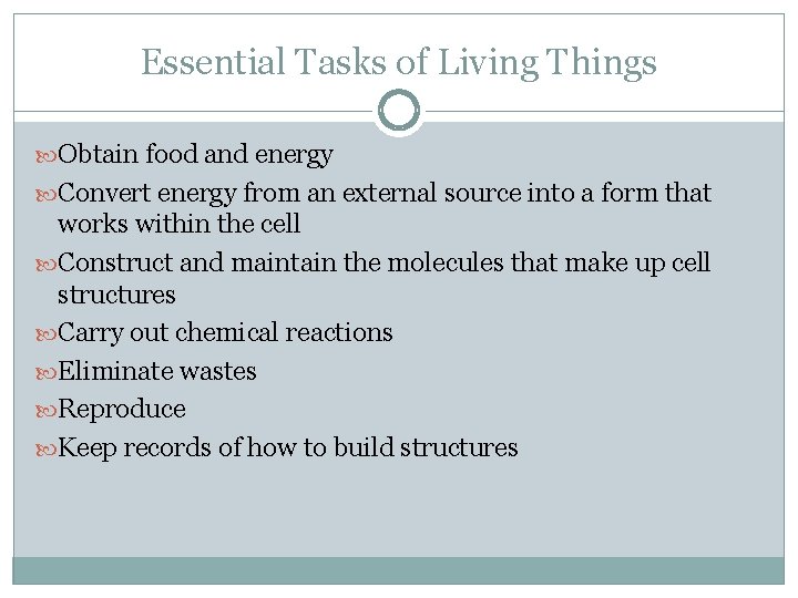 Essential Tasks of Living Things Obtain food and energy Convert energy from an external