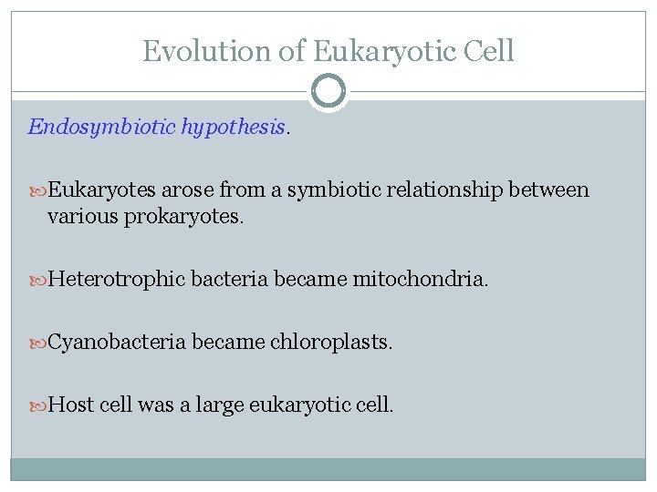 Evolution of Eukaryotic Cell Endosymbiotic hypothesis. Eukaryotes arose from a symbiotic relationship between various