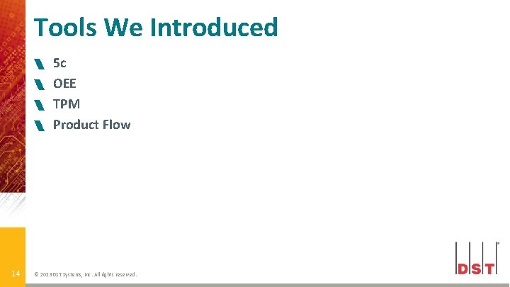 Tools We Introduced 14 5 c OEE TPM Product Flow © 2013 DST Systems,