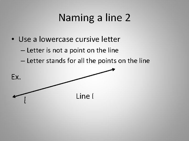 Naming a line 2 • Use a lowercase cursive letter – Letter is not
