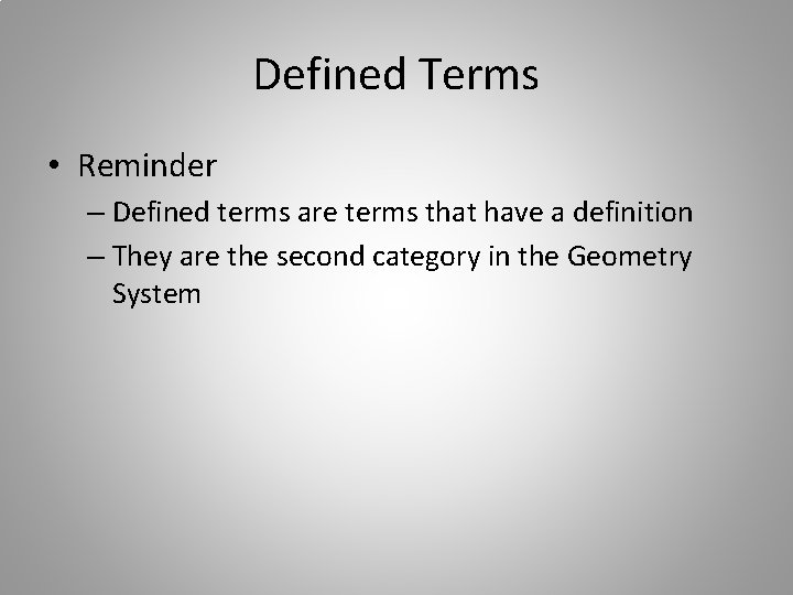 Defined Terms • Reminder – Defined terms are terms that have a definition –