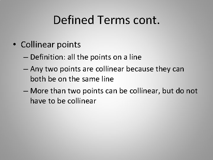Defined Terms cont. • Collinear points – Definition: all the points on a line