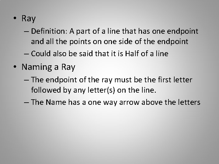  • Ray – Definition: A part of a line that has one endpoint