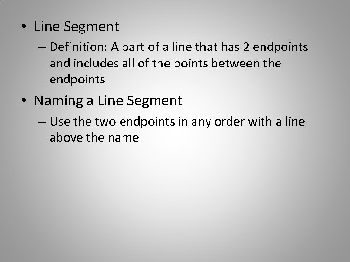  • Line Segment – Definition: A part of a line that has 2