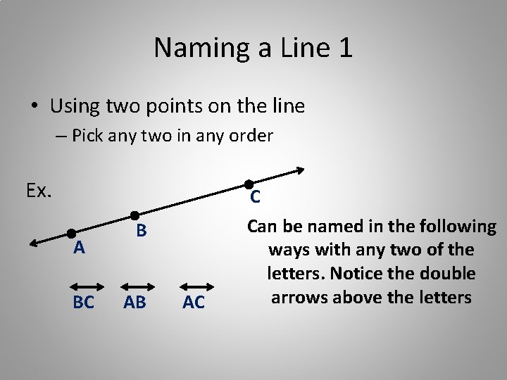 Naming a Line 1 • Using two points on the line – Pick any