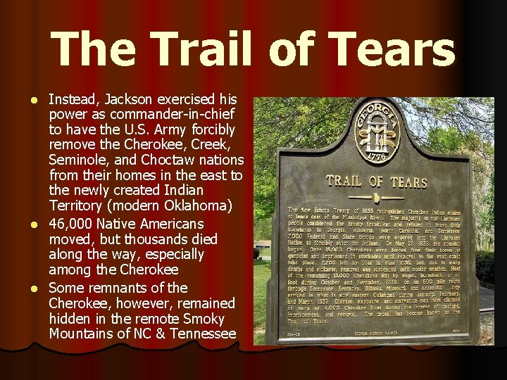 The Trail of Tears Instead, Jackson exercised his power as commander-in-chief to have the