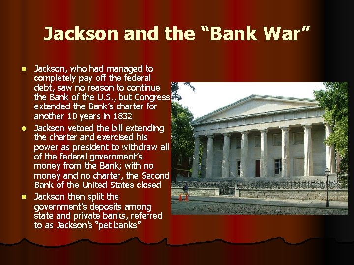 Jackson and the “Bank War” Jackson, who had managed to completely pay off the