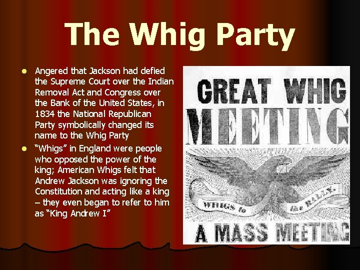 The Whig Party Angered that Jackson had defied the Supreme Court over the Indian
