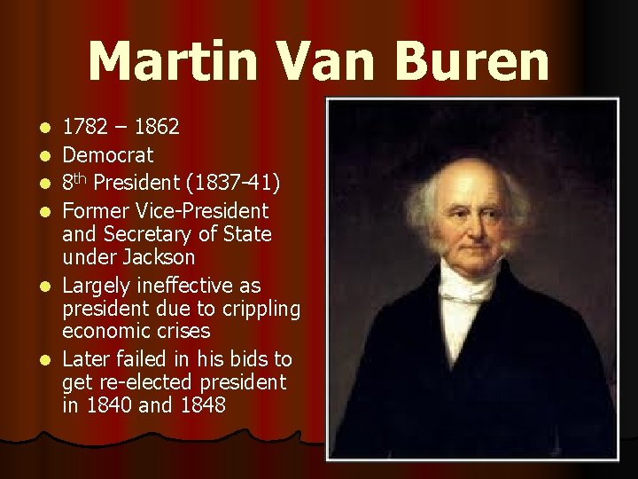 Martin Van Buren l l l 1782 – 1862 Democrat 8 th President (1837