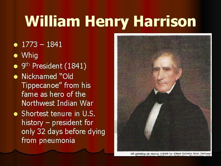 William Henry Harrison l l l 1773 – 1841 Whig 9 th President (1841)