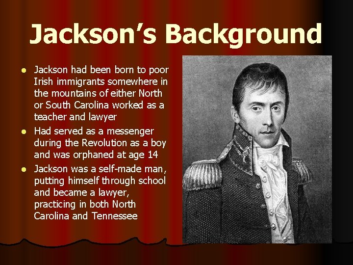Jackson’s Background Jackson had been born to poor Irish immigrants somewhere in the mountains