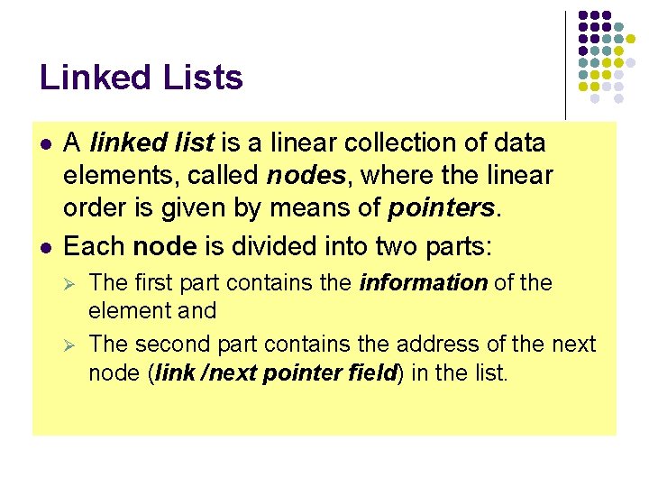 Linked Lists l l A linked list is a linear collection of data elements,