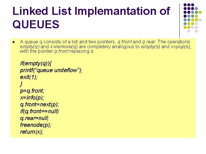 Linked List Implemantation of QUEUES l A queue q consists of a list and
