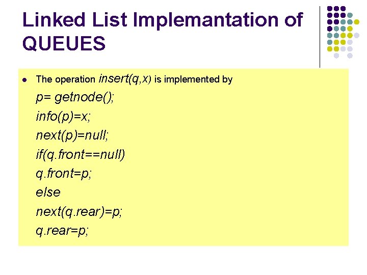 Linked List Implemantation of QUEUES l The operation insert(q, x) is implemented by p=