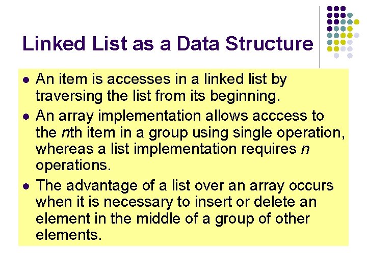 Linked List as a Data Structure l l l An item is accesses in