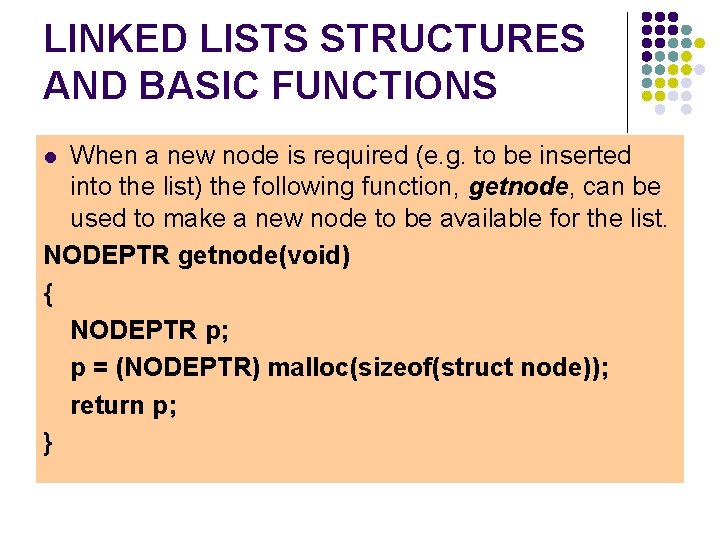 LINKED LISTS STRUCTURES AND BASIC FUNCTIONS When a new node is required (e. g.