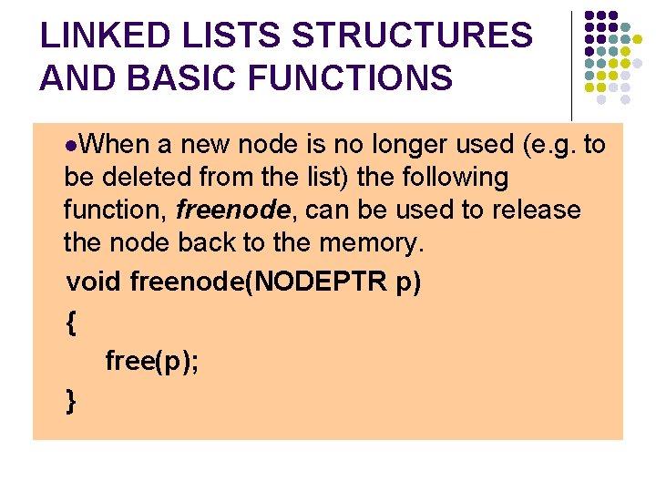 LINKED LISTS STRUCTURES AND BASIC FUNCTIONS l. When a new node is no longer