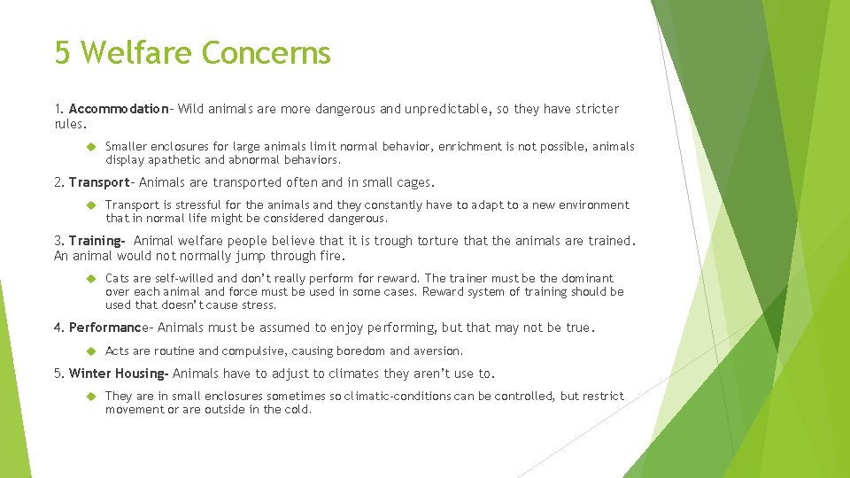 5 Welfare Concerns 1. Accommodation- Wild animals are more dangerous and unpredictable, so they