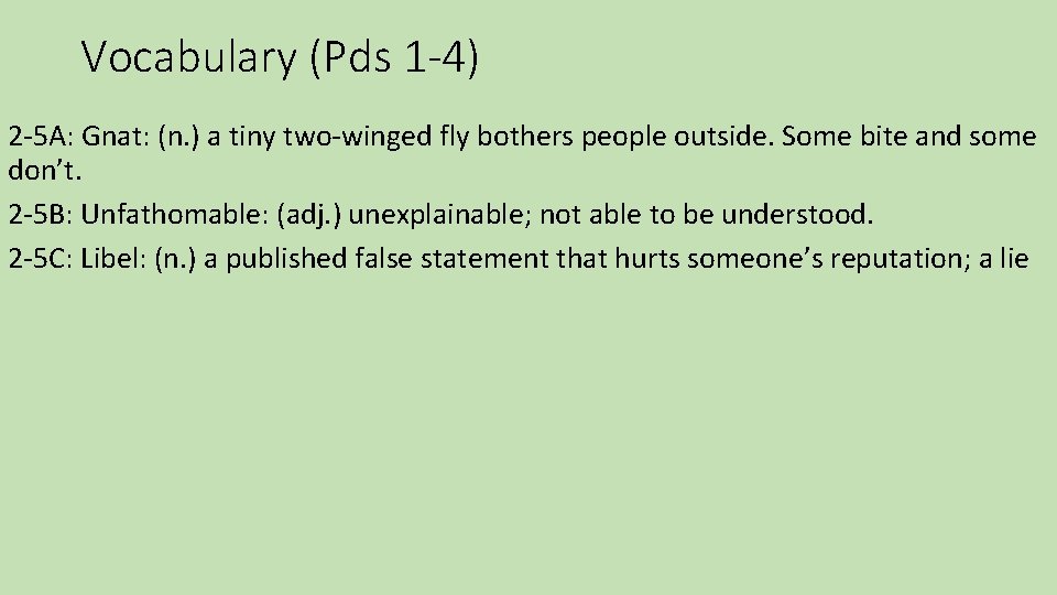 Vocabulary (Pds 1 -4) 2 -5 A: Gnat: (n. ) a tiny two-winged fly