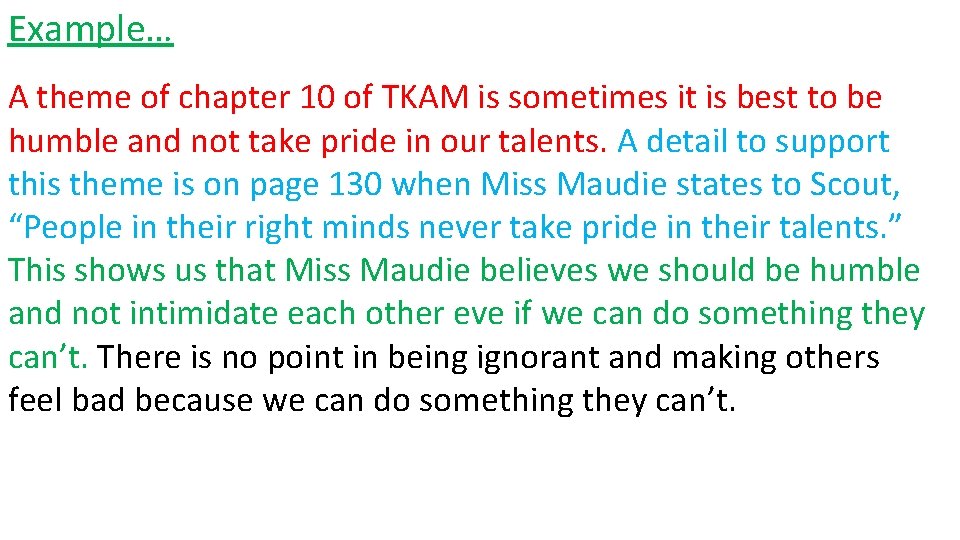 Example… A theme of chapter 10 of TKAM is sometimes it is best to