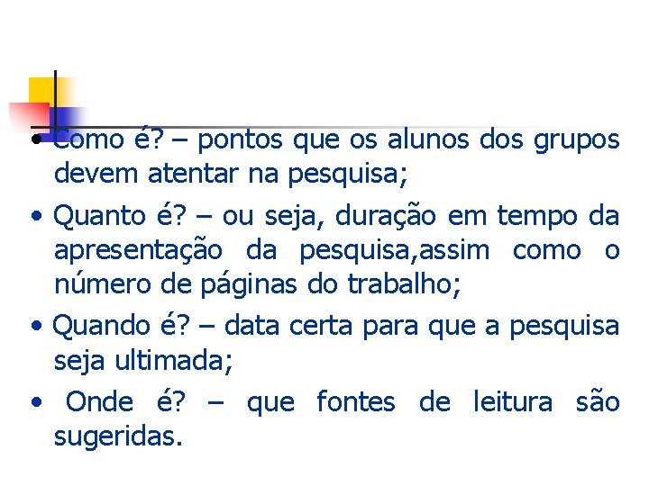  • Como é? – pontos que os alunos dos grupos devem atentar na