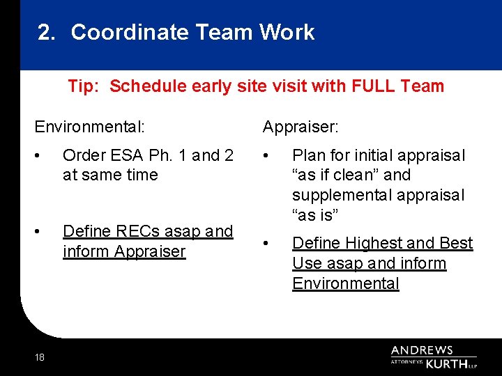 2. Coordinate Team Work Tip: Schedule early site visit with FULL Team Environmental: Appraiser: