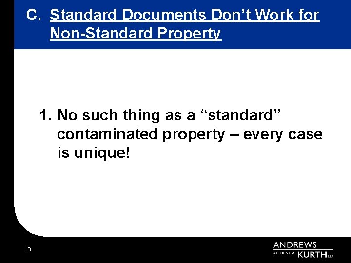 C. Standard Documents Don’t Work for Non-Standard Property 1. No such thing as a