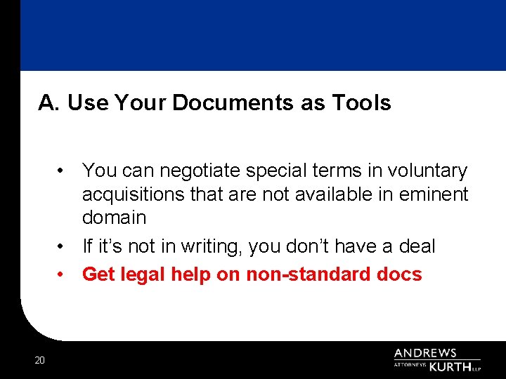 A. Use Your Documents as Tools • You can negotiate special terms in voluntary