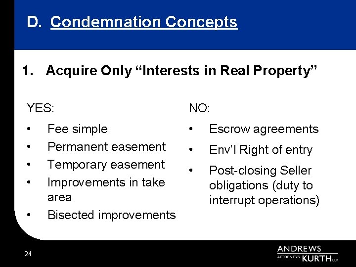 D. Condemnation Concepts 1. Acquire Only “Interests in Real Property” YES: NO: • •