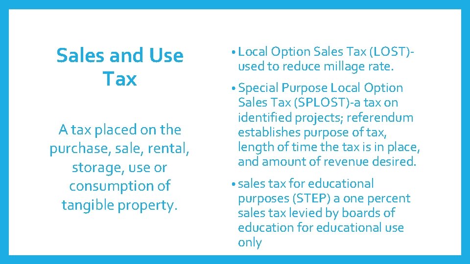 Sales and Use Tax A tax placed on the purchase, sale, rental, storage, use