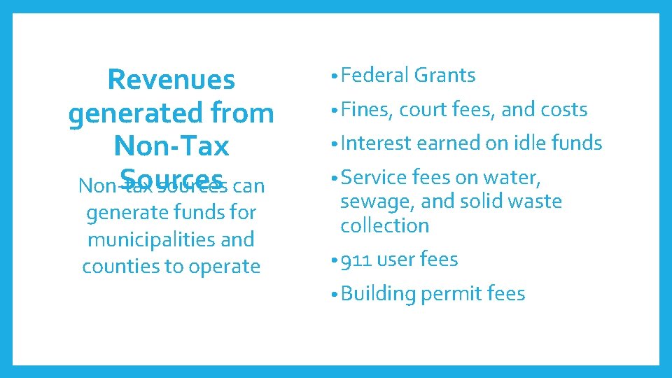 Revenues generated from Non-Tax Sources Non-tax sources can generate funds for municipalities and counties