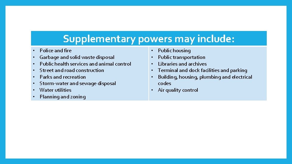 Supplementary powers may include: • • Police and fire Garbage and solid waste disposal