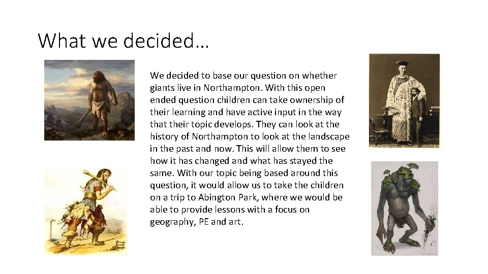 What we decided… We decided to base our question on whether giants live in