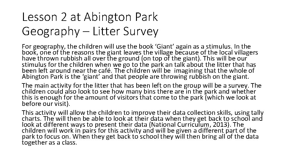 Lesson 2 at Abington Park Geography – Litter Survey For geography, the children will