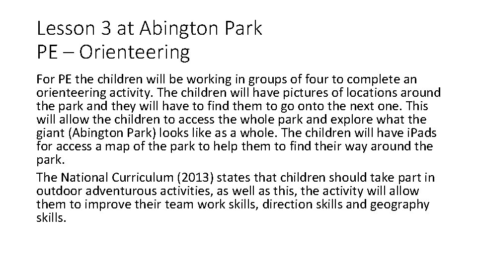 Lesson 3 at Abington Park PE – Orienteering For PE the children will be