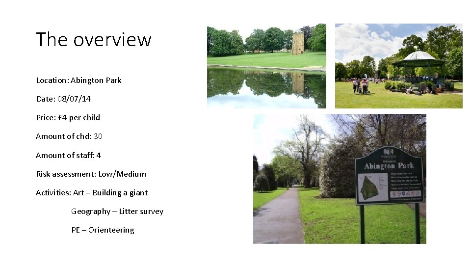 The overview Location: Abington Park Date: 08/07/14 Price: £ 4 per child Amount of