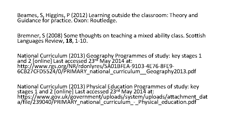 Beames, S, Higgins, P (2012) Learning outside the classroom: Theory and Guidance for practice.
