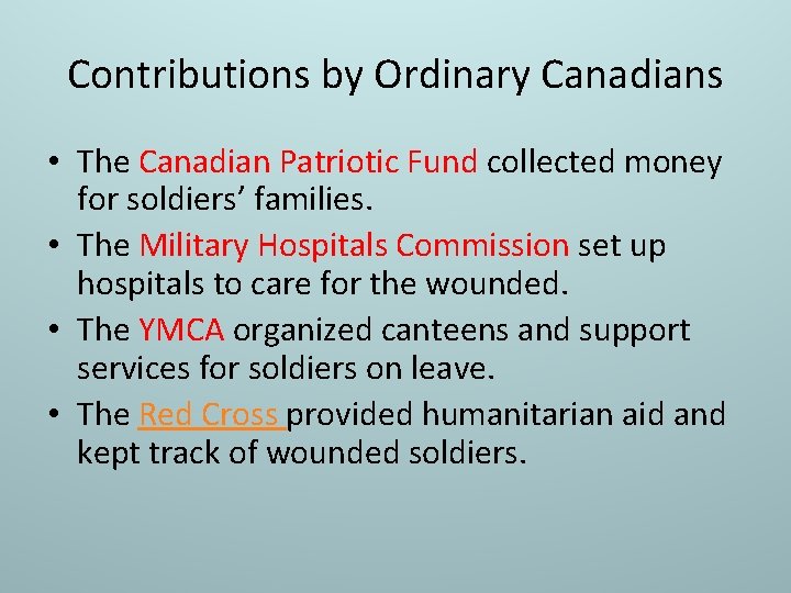 Contributions by Ordinary Canadians • The Canadian Patriotic Fund collected money for soldiers’ families.