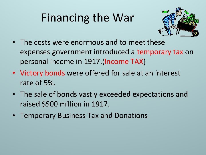 Financing the War • The costs were enormous and to meet these expenses government