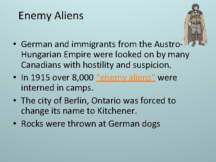 Enemy Aliens • German and immigrants from the Austro. Hungarian Empire were looked on