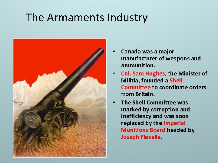 The Armaments Industry • Canada was a major manufacturer of weapons and ammunition. •