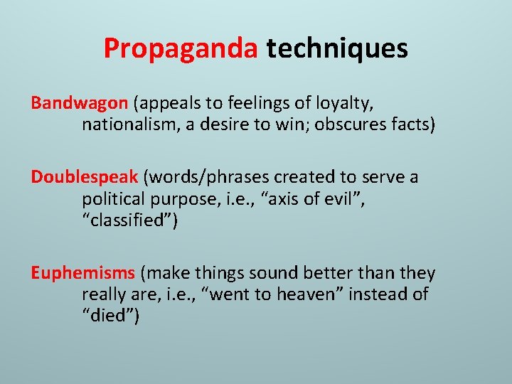 Propaganda techniques Bandwagon (appeals to feelings of loyalty, nationalism, a desire to win; obscures