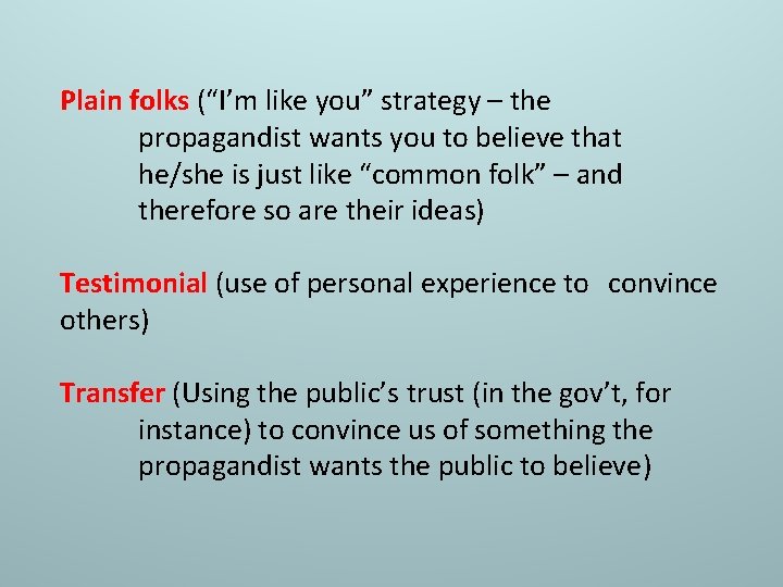 Plain folks (“I’m like you” strategy – the propagandist wants you to believe that