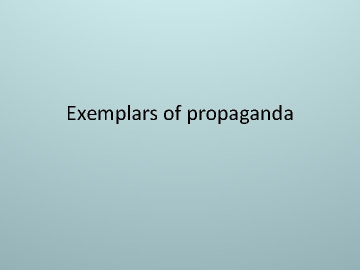 Exemplars of propaganda 
