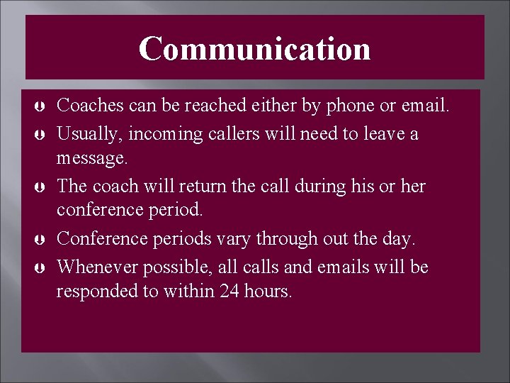 Communication Coaches can be reached either by phone or email. Usually, incoming callers will