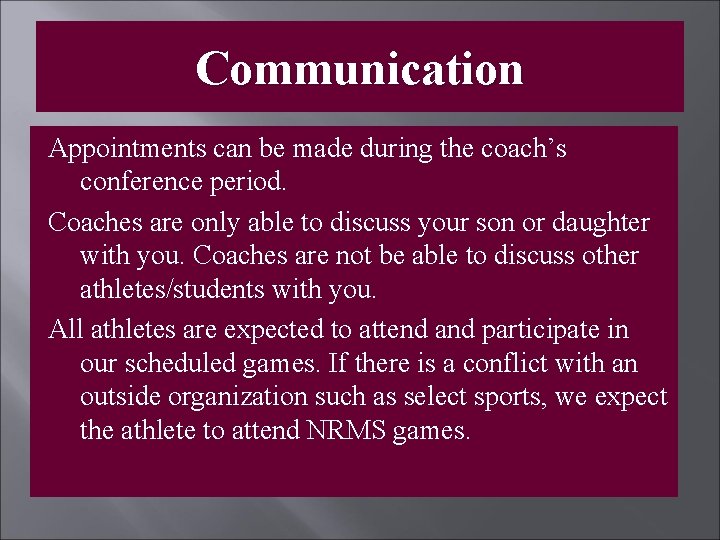 Communication Appointments can be made during the coach’s conference period. Coaches are only able